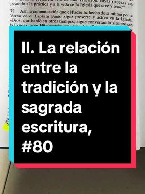 #catecismo de la #iglesiacatolica II. La relación entre la tradición y la sagrada escritura, una fuente común, numeral 80 