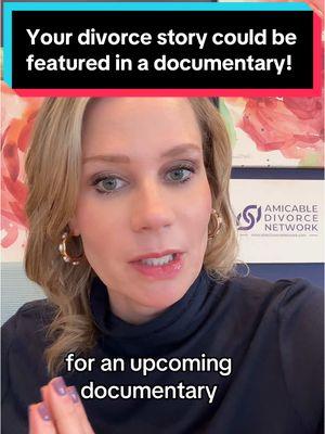 Your divorce story could be featured in a documentary! #divorce #amicabledivorcenetwork #documentary #femalebreadwinner #womenownedbusiness #familylaw #amicabledivorce #amicabledivorcenetworkpodcast #divorcetok #tiktok #divorcedwomen #girlboss 