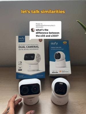 Replying to @lgettingbettereveryday here’s a closer look at the E30 and the S350 security cameras 🔬✨#fy #fyp #foryou #eufy #eufyhome #eufysecurity #comparison #review 