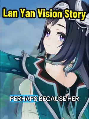 Lan Yan Vision Story  #lanyan #GenshinImpact #hoyocreators #genshinfandom #lanyan #visionlore #genshinlore #genshinedit #genshinloreexplained #anemo #catalyst #videogamelore #genshinimpact53 