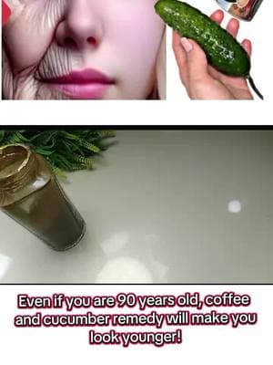 Even if you are 90 years old, coffee and cucumber remedy will make you look younger!#fyp #beautytips #skincare #skincareroutine #beauty #removehair #hairremove #beautyrecipes 