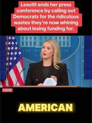 Leavitt ends her press conference by calling out Democrats for the ridiculous wastes they’re now whining about losing funding for. #usa_tiktok #USAID #usa #fypシ゚viral #🇺🇸 #trump #2025 #republicans #democrats #american #elon #dei   