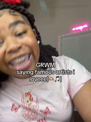 GRWM, saying famous artists i loveee |🫶🏽🎵| #prettygirls #fypシ #fypシ゚viral #diary #thatgirl #grwmroutine #blackgirlmagic #grwm #skincare #dontcare #routine #2025 #goals #influencer #tiktok #newyear #contentcreator #kidinfluencer #diarygrwm3 