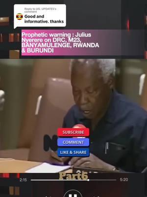 Replying to @UG. UPDATES part6  #juliusnyerere #viral #foryoupage #congo #kagame #freecongo #M23 #tutsi #banyamulenge #hutu #rwandatiktok🇷🇼 