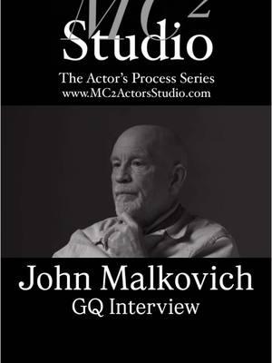 #JohnMalkovich GQ Interview #MC2ActorsStudio #MethodActing #Stanislavski #UtaHagen #StellaAdler #LeeStrasberg #MeisnerTechnique #SceneStudy #FilmAndTelevision #StageActors #ActorMindset #ActorsJourney #ActingPassion #ActingReels #ActingWorkshop #LAActors #LAActingClasses #LAFilmScene #LATheater #Broadway #NYCActors #NYCActingClasses #NYCFilmScene #NYCTheater #WestEnd #LondonActors #LondonActingClasses #LondonFilmScene #LondonTheater 