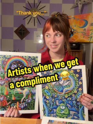 Artists trying to take a compliment about their artwork 😂🎨 #artistsoftiktok #artjokes #visionaryart #trippyart #surrealism #rainbowart #mushroomart #psychedelicart #whimsicalart #funnyart #fantasyart #arttok 