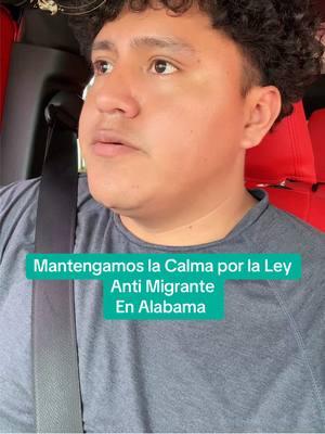 Mantengamos la Calma por la Ley  Anti Migrante  En Alabama #noticiastiktok #news #noticias #leyesdeinmigracion #seguidores #leyantimigrante #alabama #leyesdeinmigracion #destacame #Leyesparaelestadodealabama 