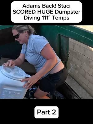 Adams Back! Staci SCORED HUGE Dumpster Diving 111° Temps P2 #dumpster #jackpot #dumpsterdiving #dumpsterdiver #dumpsterdive #curbsidejunkies #curbside #garbagepicking #garbage 