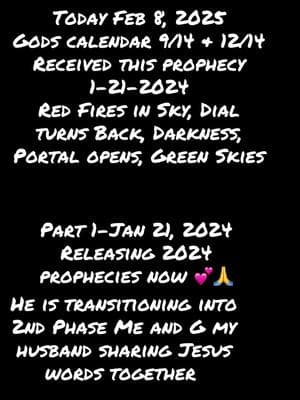 Today Feb 8, 2025 Gods calendar 9/14 & 12/14 Received this prophecy 1-21-2024 Red Fires in Sky, Dial turns Back, Darkness, Portal opens, Green Skies. Part 1-Jan 21, 2024 Releasing 2024 prophecies now 💕🙏 He is transitioning into 2nd Phase Me and G my husband sharing Jesus words together #christiantiktok #christianfyp #God #rapture #Jesus #fires #greenskies #seekheavenlythings #biblemysteries #unsealed #christiantiktokcomunity #guillermodelaparr1 #bible #faith #darkness #dialturnedback #Hezekiah #redfieryskies #smoke #entertainmentpurposeonly 