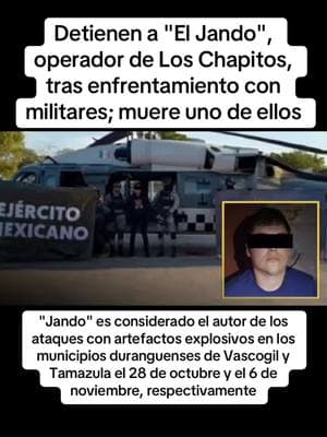 Detienen a "El Jando", operador de Los Chapitos, tras enfrentamiento con militares; muere uno de ellos #sinaloa #detenciones #eljando 