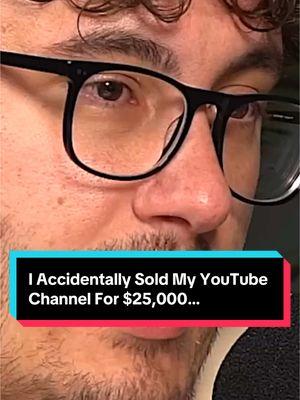 I Accidentally Sold My YouTube Channel For $25,000… #youtubechannel #moneytok #lifelessons 