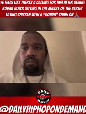 @Ye Feels Like There’s A Calling For Him After Seeing @Kill Bill Sitting In The Middle Of The Street Eating Chicken With A “DONDA” Chain On 🙏🏽 - Drop 🙏🏽 For @kodakblack  - - - - Follow The Hottest Media Page Out Of New Jersey DailyHipHopOnDemand To Stay Updated With Trending Exclusive Content In The Hip Hop Industry‼️ SHARE-LIKE-COMMENT‼️ - - - - Want To Be Featured⁉️⁉️ DM @dailyhiphopondemand  @dailyhiphopondemand  @dailyhiphopondemand  🔥🔥🔥🔥 #dailyhiphopondemand #hiphopblog #explorepage #hiphopculture #hiphopblogger #viral #hiphopblogs #kodak #kodakblack #kodakblackalert #florida #kanyewest #kanye #kanyewestsundayservice #kanyeweststyle #yeezy #donda #prayers #neworleans #superbowlsunday #superbowl2025 #louisiana #fyp #foryoupage #foryoupageofficiall #foryoupage❤️❤️ #foryoupagе 