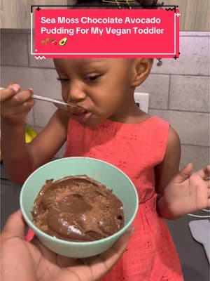 Sea Moss Chocolate Avocado Pudding For My Vegan Toddler 🌱🍫🥑 Still looking for healthy vegan & plant based desserts for your kids?? Try this one right now & it only requires 6 ingredients!! 😁 It reminded me exactly of chocolate pudding I used to eat as a kid. It has all the delicious flavors but without added sugar plus added nutrients!👍🏽 Maddie was definitely a fan!🙌🏾🙌🏾 Recipe👇🏾 -2 ripe avocados  -4 tbsp cacao or cocoa powder, unsweetened  -1 tbsp hemp seeds (optional) -1/2 cup hemp milk (or @Kiki Milk discount code: MYBLACKGIRLROOTS) -4 tbsp date syrup (or maple, agave, or vegan honey) -1 tbsp sea moss gel -1 tsp vanilla extract The sea moss I now use is from Dr.Sebi’s granddaughter and her business @Dr. Sebi Granddaughter ⭐️🖤 ✨(Discount code:BGR24) You can find this recipe and more healthy plant based meals for your toddler & family, in my cookbook filled with over 50+ plant based meals that my daughter loves! It’s called “It’s All About The Plants Baby!” 🥳  I’ve loved creating these delicious recipes for her to enjoy and explore the beauty of plants!🌱🌱🌱 You can click the link in my bio to get yours now.☺️💚 Like this video & share it with another vegan mom! ☺️💚🤱🏽 #vegantiktok #veganlifestyle #healthyalternatives #veganmom #blackvegan #veganrecipes #veganfamily #vegantoddler #veganbaby #vegan 