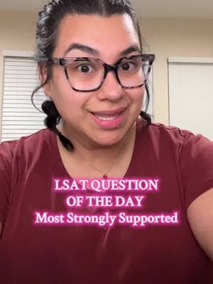 Most Strongly Supported #lsat #lsatprep #lsatstudying #prelaw #prelawtiktok #firstgen #latina #lawtina #lsatquestions #lsatquestionoftheday #studytok 