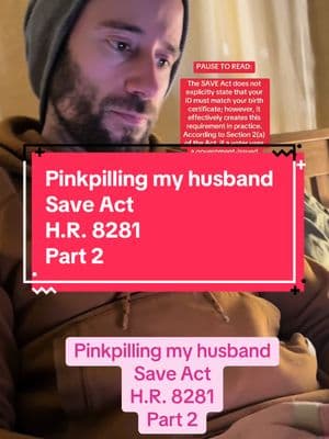 Pinkpilling my husband Save Act  H.R. 8281 Part 2 @jeppers128 #legislation #houseofrepresentatives #senate #hr8281 #saveact #voting #votingrights #19thamendment #womenvoters #womensrights #womenshealth #womensupportingwomen #women #men #womensrightsmatter #patriarchy #feminism #feminist #pinkpill #pinkpilled #pinkpillrx #pinkpillinghusband 