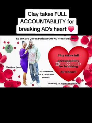 Clay takes FULL ACCOUNTABILITY for breaking AD's heart ❤️  Check out this clip from episode 52 with special guest @Clay_Gravesande  from "Love is Blind" season 6!  Full episode OUT NOW on The Core Queen Podcast YouTube Channel ‼️ LINK IN BIO‼️ #corequeenpodcast  #loveisblind  #netflix  #heartbreak  #accountability 