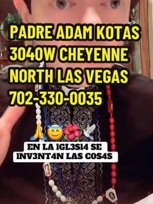 #PADRE ADAM KOTAS 3040W CHEYENNE NORTH LAS VEGAS 702-330-0035#adamkotas 