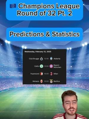 🇪🇺 CHAMPIONS LEAGUE ROUND OF 32 PREDICTIONS & STATISTICS PART 2 | More predictions on FanBasis in my bio | Statistics are from the HOFB app, link in my bio | —————————————#footballpredictions #soccerpredictions #soccertips #footballtips #footballpicks #soccerpicks #ucl #championsleague #championsleaguepredictions #championsleaguetips #uclpredictions #footballanalysis #socceranalysis #freefootballpicks #freefootballpredictions #freesoccerpredictions #freesoccertips #clubbrugge #atalanta #celticvbayernmunich #feyenoordvsacmilan #monacobenfica 