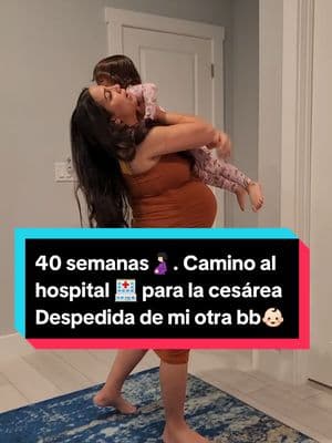 Último día con mi pansita🤰🏻de 40 semanas. Despidiéndome de mi otra bb para ir al Hospital 🏥 a la cesárea 🙏💪🤞#40semanas #pregnant #embarazada #Vlog #viral #cesarea #nacimiento #pregnantlife #pregnancy #babyontheway #laboranddelivery #maternity #teamfebrero #babyboy #bebeencamino #aprendeconanny 