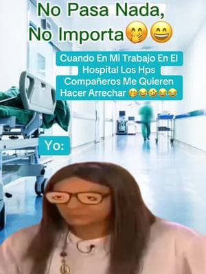 #CapCut #NoPasaNadaNoImporta #Derbez #Trabajo #Hospital #Enfermero #Nurse #Memes #ELTOBA #abcxyz #fyxpシ 