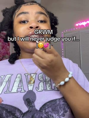 GRWM, but I will never judge you if…|😊💞| #fyp #diarygrwm3 #prettygirls #thatgirl #grwm #viral #fypシ #diary #friends #2025 #newyear #newyear #grwmroutine #skincare #products #TikTokShop #tiktok #judge #friendship #nice #caring #beautiful #girl 