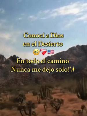 Solo el que lo ha vivido sabe que es conocer a Dios en el desierto!🥹❤️‍🩹🇺🇸✨. #reflexion #motivacion #latinosenusa #sueñoamericano #inmigranteslatinos #fe #reciliencia 