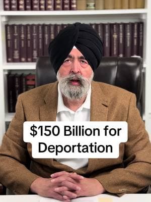 $150 Billion for Deportation #jaspreetsinghattorney 