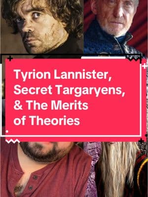 Replying to @ryanvincent42011 Tyrion Lannister, Secret Targaryens, & The Merits of Theories #got #gameofthrones #asoiaf #asongoficeandfire #asoiaftiktok #tyrionlannister #tyrion #tywinlannister #lannister #aerystargaryen #madking 