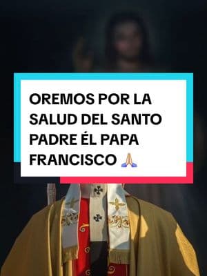 OREMOS POR LA SALUD DEL SANTO PADRE ÉL PAPA FRANCISCO #CapCut #catolicos_por_amor #catholictiktok #catholic #ejercitomariano #alygy_lavozdeldesierto #catolicasoy #catolicosoy #paratiiiiiiiiiiiiiiiiiiiiiiiiiiiiiii #paratii #paratiktok #parati #catolicosoy #catolicasoy #bible #iglesia #alygy_lavozdeldesierto #ejercitomariano #jovenescatolicos #jovenescristianos #sacerdotesentiktok #vaticano #papafrancisco 