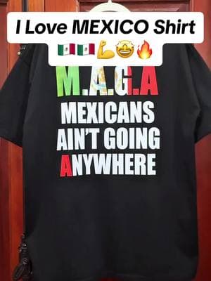 I Love Mexico Maga Shirt!💪🇲🇽🥰🔥#tshirt #maga #mexican #mexicantiktok #mexico #vintage #graphic #tee #saying #quotes #human #humanright #mexicansaintgoinganywhere #fyp #viralvideo 