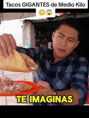 Tacos GIGANTES de Medio Kilo😳😱 #aleminero #foodtiktok #foryoupage #fypシ 