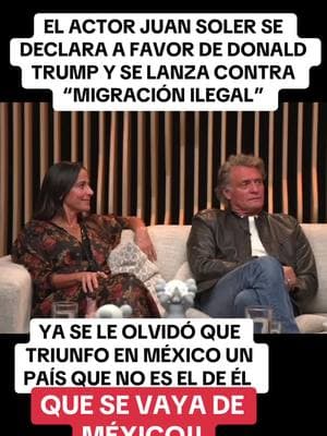 El actor juan soler está en contra de la migración ilegal #actor #juansoler #argentina #donaldtrump #traidor #mexico #migrantes #paisanos #migracion #migrante ##claudia #claudiasheimbaum #presidenta 