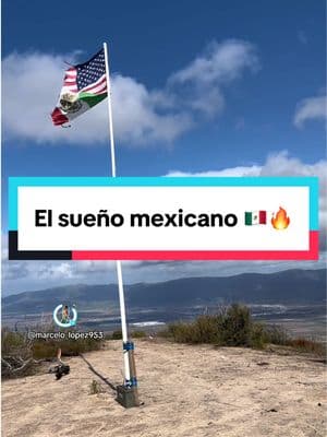 El sueño mexicano 🇲🇽🔥 #elsueñomexicano #mexico🇲🇽🇺🇸 #marcelo_lopez953 