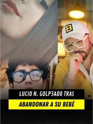 🟡 Lucio N. fue agredido tras abandonar a su bebé. ¡Filtran lo que le pasó después! #lucio #lucion #lucioydianabebe #luciodavid #dianan #dianamamadelbebe #historias #brunoferrer diana mama del bebe, lucio y diana bebe