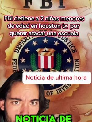 FBI detiene a 2 niñas menores de edad en houston tx por querer atacar una escuela.#FBI #houston #escuela #highschool #ataque #menores #ultimahora #houstonpolice #police #estudiantes 