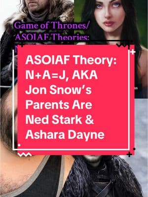 Replying to @Mathew Dean N + A = J, Jon Snow’s Parents Are Ned Stark & Ashara Dayne #got #gameofthrones #asoiaf #jonsnow #nedstark #asharadayne #edricdayne #aryastark #westeros #westerostiktok #asoiaftiktok #catelynstark #barristanselmy #asongoficeandfire #rhaegartargaryen #lyannastark 