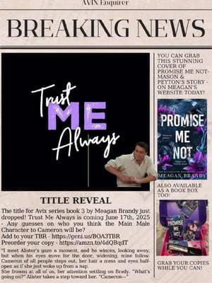 TITLE REVEAL  The title for Avix series book 3 by @meaganbrandyauthor  just dropped! Trust Me Always is coming June 17th, 2025 - Any guesses on who you think the Main Male Character to Cameron will be?  Add to your TBR - https://geni.us/BOA3TBR Preorder your copy - https://amzn.to/4dQBqdT "I meet Alister’s gaze a moment, and he winces, looking away, but when his eyes move for the door, widening, mine follow. Cameron of all people steps out, her hair a mess and eyes half-open as if she just woke up from a nap. She frowns at all of us, her attention settling on Brady. “What’s going on?” Alister takes a step toward her. “Cameron⁠—” Also, don't forget you can get a signed copy of Promise Me Not - including a book box filled with goodies - on Meagan's website https://www.meaganbrandy.com  #BookTok #over30booktok #momswhoread #romancereads #books #titlereveal #comingsoon #trustmealways #boysofavix #meaganbrandy #CapCut 