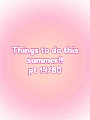 things to do this summer!! #Summer #summerinspo #fyp #trendy #inspo #foryoupage 