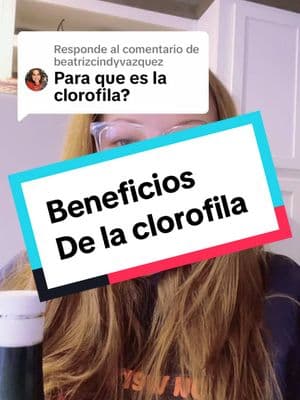 Respuesta a @beatrizcindyvazquez  clorofila oxigena los órganos probé un buen aliento corporal y bucal regula los niveles de azúcar en la sangre  #clorofila #suplementos #naturales #malaliento #desinflama 