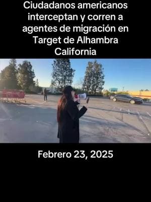 Corren a agentes de migración de estacionamiento de Target    #latimes #ICE #lamigra #redadas##raids##losangeles #lacounty##alhambra  #condadodelosangeles @Dianalu213 